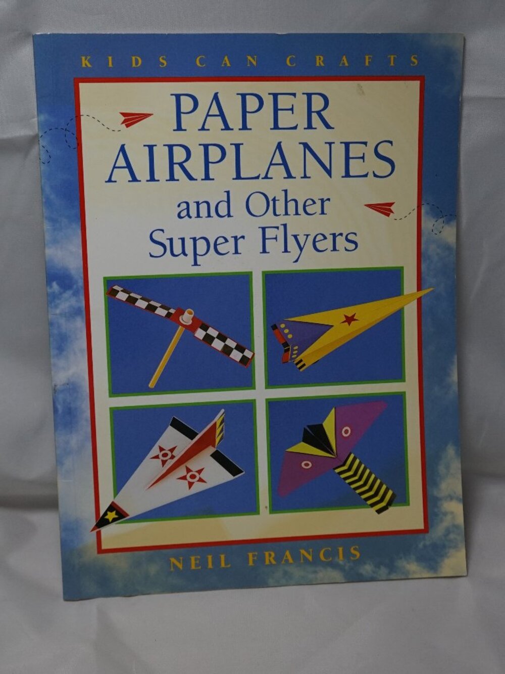 Paper Airplanes and Other Super Flyers Neil Francis Kids Can Press Gliders